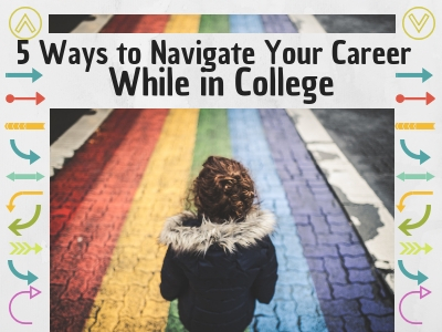Ways to Navigate Your Career While in College
