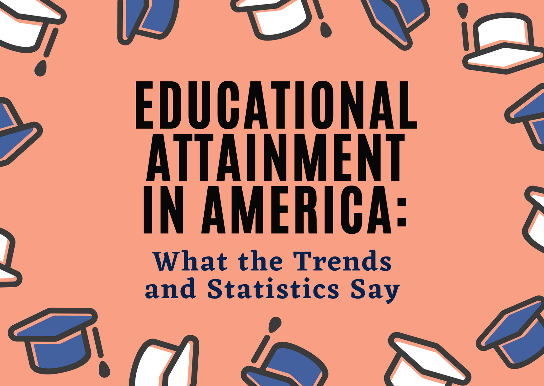 educational-attainment-in-america-what-the-trends-and-statistics-say